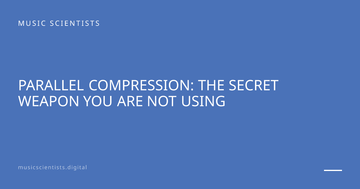 Parallel Compression: The Secret Weapon You Are Not Using | Music ...